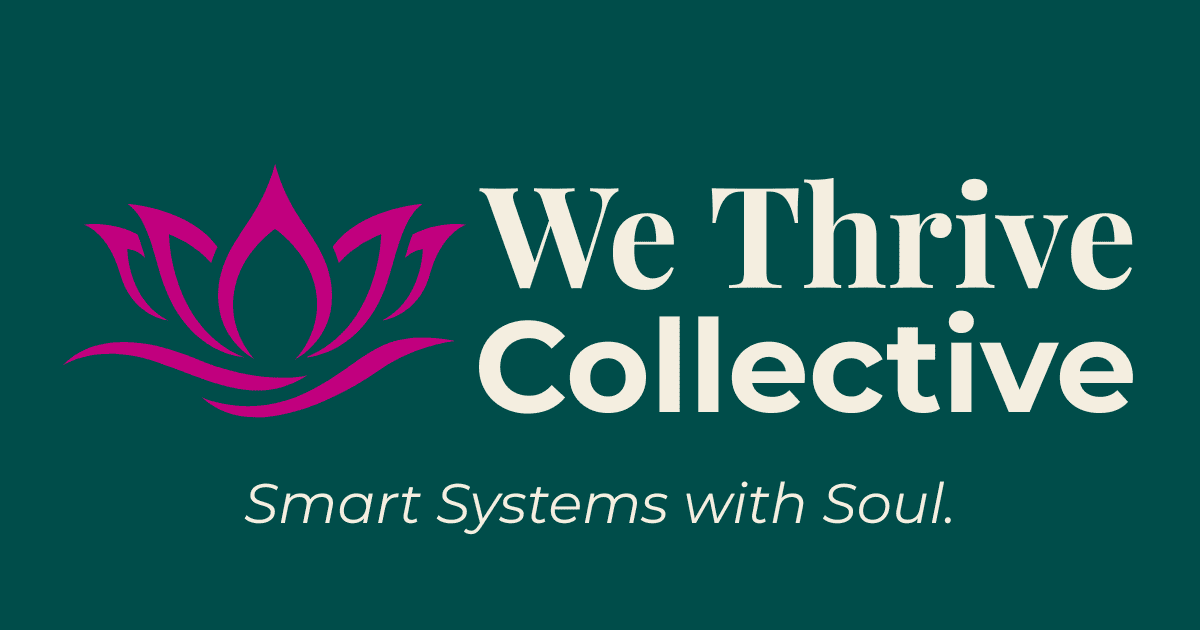 We Thrive Collective | Smart Systems with Soul