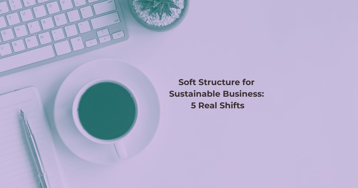 Soft structure for sustainable business blog post featured image by We Thrive Collective