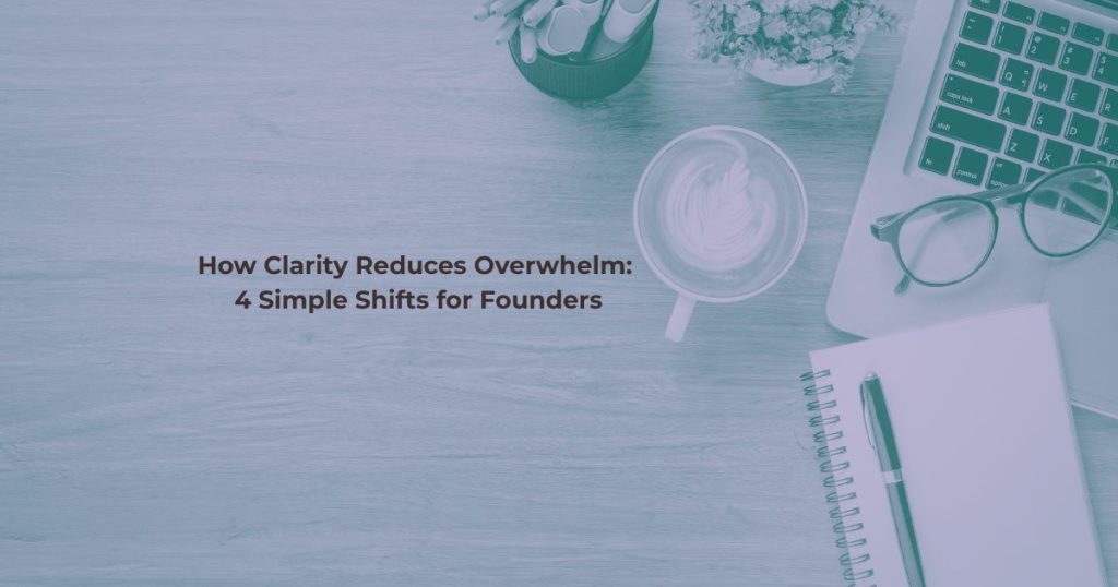 How clarity reduces overwhelm — a calm minimal workspace with a short priority list representing focused business clarity for entrepreneurs