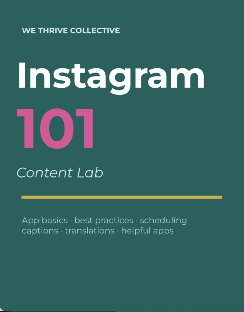 Instagram 101 Content Lab guide by We Thrive Collective covering app basics, best practices, scheduling, captions, translations, and helpful apps
